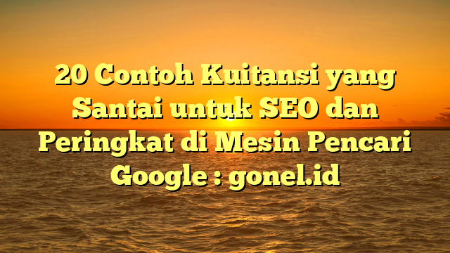 20 Contoh Kuitansi Yang Santai Untuk SEO Dan Peringkat Di Mesin Pencari